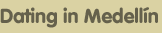 dating medellin